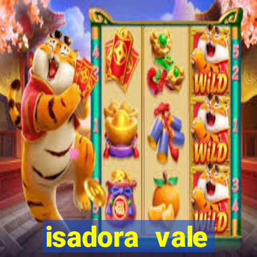 isadora vale reclame aqui